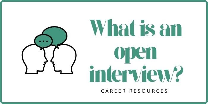 What is an Open Interview? (How to Prepare)