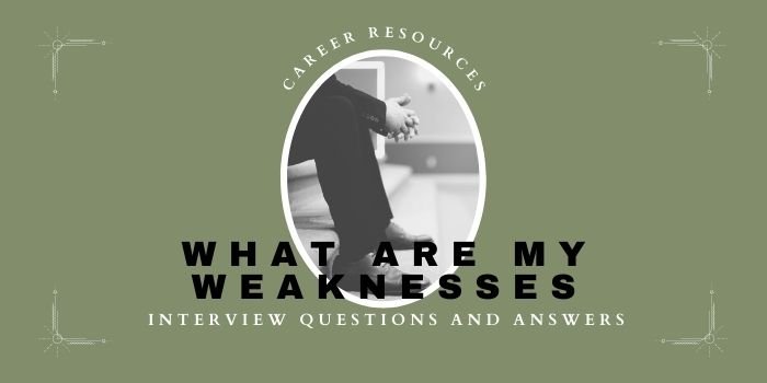 How to Answer: What Are Your Weaknesses? (with Job Interview Examples)