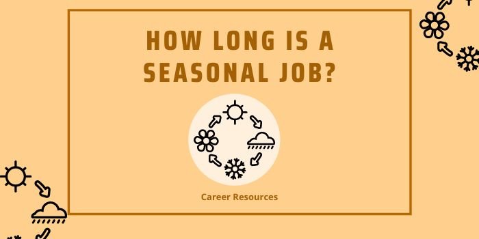 how long is a seasonal job