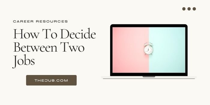 How Do You Decide Between Two Jobs? (4 Helpful Tips)