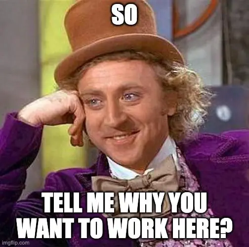 tell me why you want to work here meme