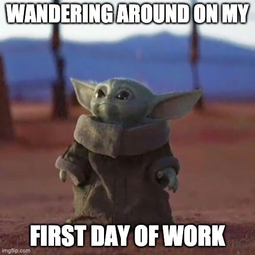 first day of work yoda meme