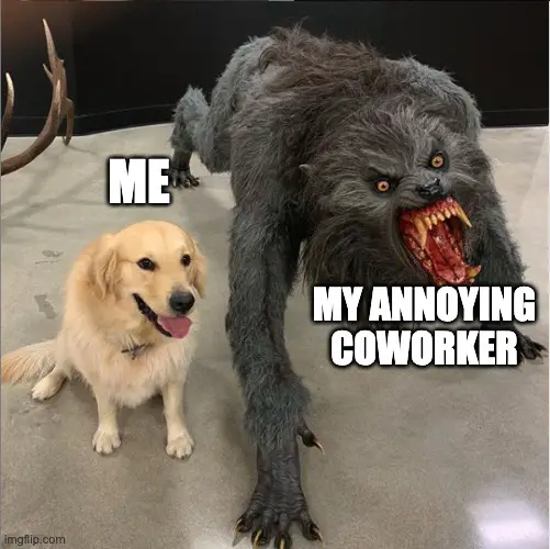 annoying coworker meme