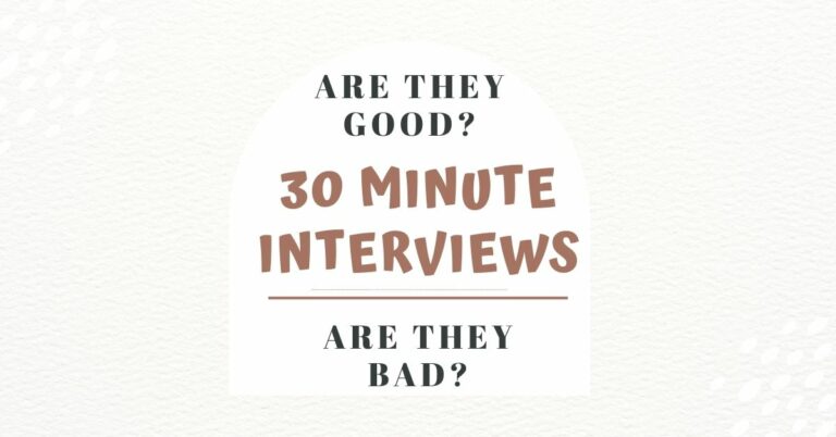 Is a 30-Minute Interview Good or Bad?