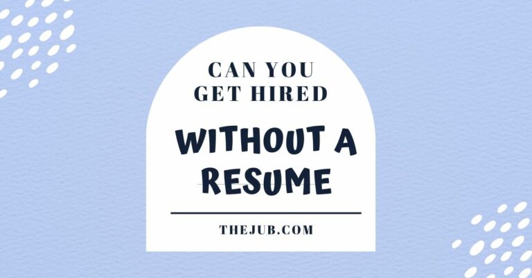 can you get hired without a resume
