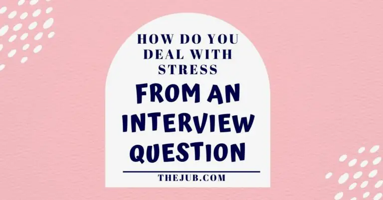How Do You Deal With Stress From an Interview Question?