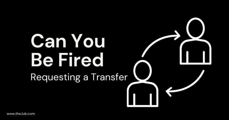 Can You Be Fired for Requesting a Transfer?