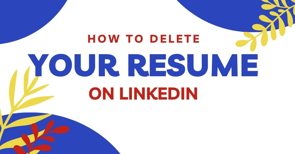 how to delete your resume on linkedin