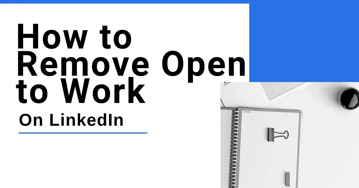 how to remove open to work on Linkedin