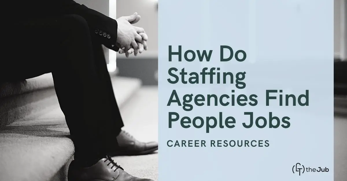 how do staffing agencies find people jobs